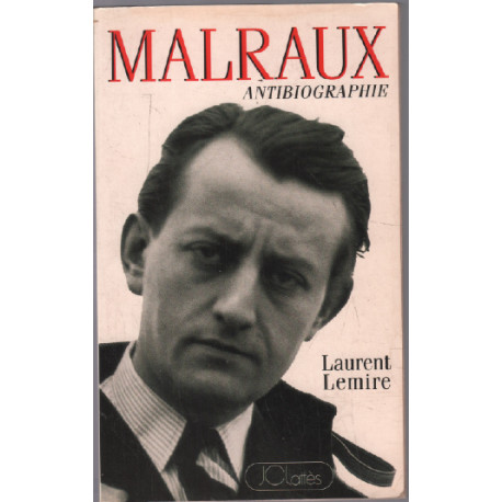 André Malraux : Antibiographie