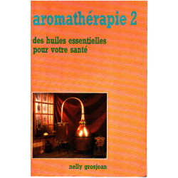 Aromatherapie 2 / des huilles essentielles pour votre santé