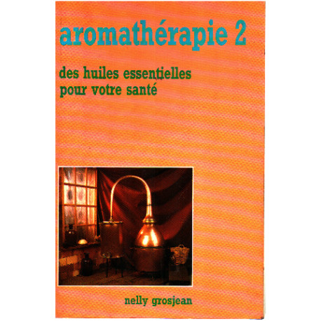 Aromatherapie 2 / des huilles essentielles pour votre santé