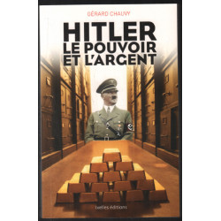Hitler le pouvoir et l'argent: Au coeur du financement du Reich et...
