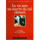 La vie sera un sourire du ciel clément
