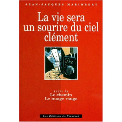 La vie sera un sourire du ciel clément
