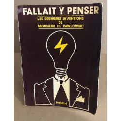 Fallait y penser / Les dernieres inventions de Monsieur de pawlowski