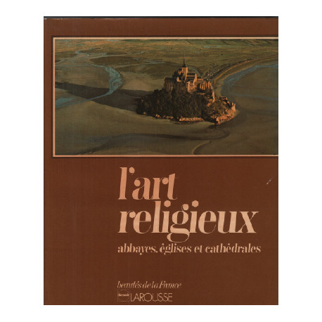 L'art religieux : abbayes églises et cathedrales