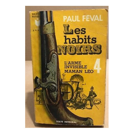 Les habits noirs / tome 4 : l'arme invisible -maman Leo
