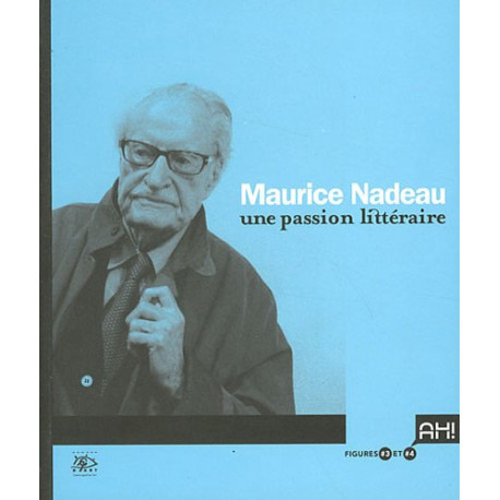 Maurice Nadeau : Une passion littéraire