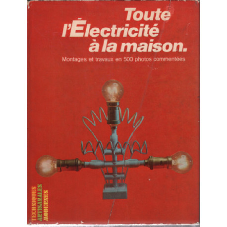 Toute l'electricité à la maison / montages et travaux en 500...