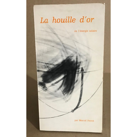La houille d'or ou l'energie solaire