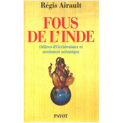 Fous de l'Inde : Délires d'Occidentaux et sentiment océanique