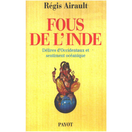 Fous de l'Inde : Délires d'Occidentaux et sentiment océanique