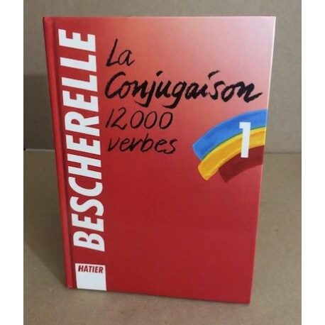 LA Conjugaison Dictionnaire De Douze Mille Verbes
