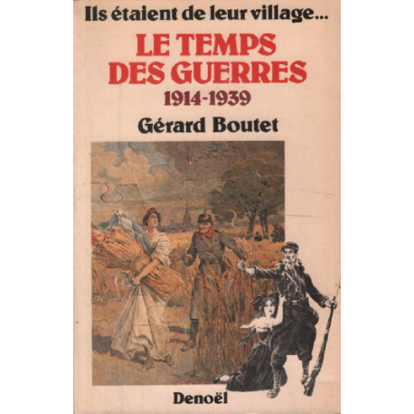 Ils etaient de leur village... le temps des guerres 1914-1939
