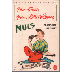 150 trucs pour bricoleurs nuls