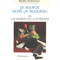 Je Mange Donc Je Maigris Ou Les secrets de la nutrition