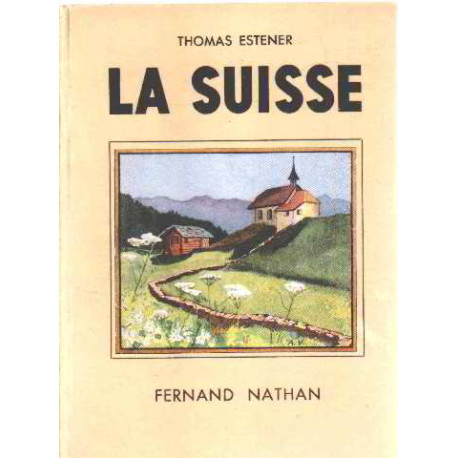 La suisse /illustrations en couleurs d'anyval