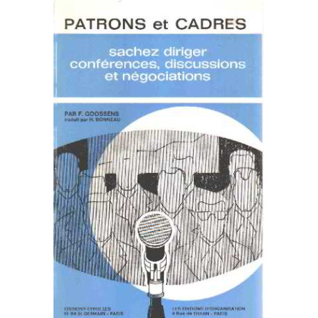 Patrons et cadres / sachez dirigez conferences discussions et...