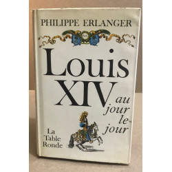 Louis XIV au jour le jour