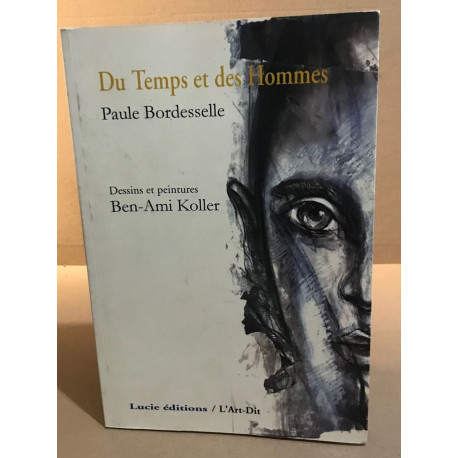 Du temps et des hommes / dessins et peintures de be(ami-koller