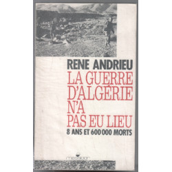 La guerre d'Algérie n'a pas eu lieu. 8 ans et 600 000 morts