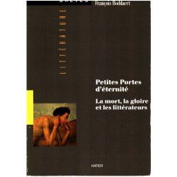 Petites portes d'éternité : La mort la gloire et les littérateurs