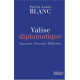 Valise diplomatique : souvenirs-portraits-reflexions
