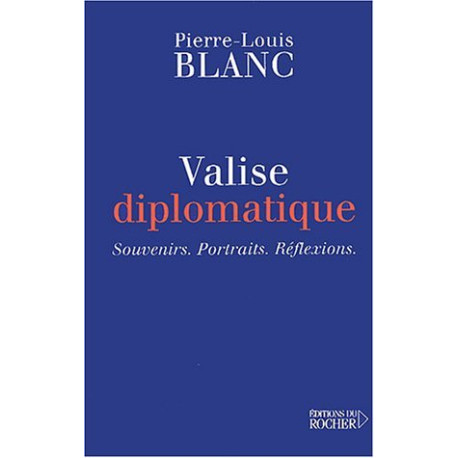 Valise diplomatique : souvenirs-portraits-reflexions