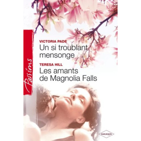 Un si troublant mensonge/Les amants de Magnolia Falls