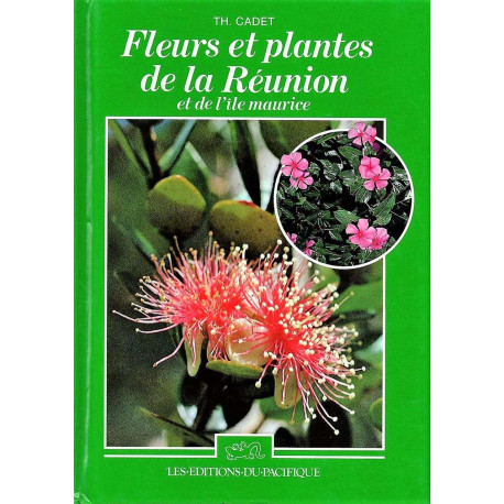 Fleurs et plantes de La Reunion et de L'Ile Maurice