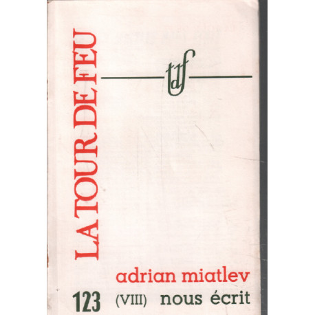 La tour de feu n° 123 / adrian miatlev nous ecrit ( VIII )