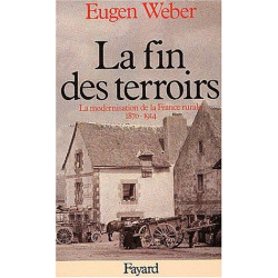 La fin des terroirs : la modernisation de la France rurale 1870-1914