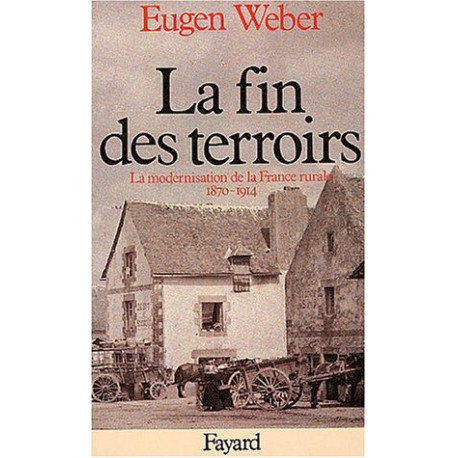 La fin des terroirs : la modernisation de la France rurale 1870-1914