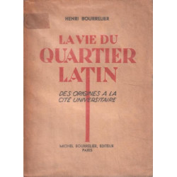 La vie du quartier latin des origines à la cité universitaire