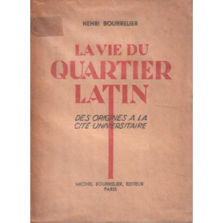 La vie du quartier latin des origines à la cité universitaire