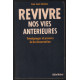 Revivre nos vies antérieures