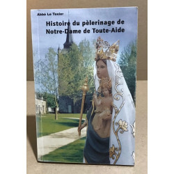 Histoire du pèlerinage de notre-dame de toutes-aide