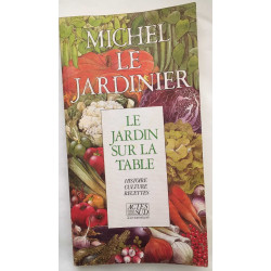 Le jardin sur la table. Histoire culture recettes de cuisine
