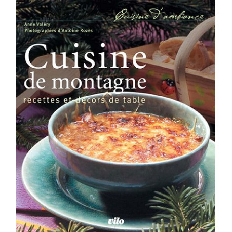 Cuisine de montagne : Recettes et décors de table
