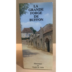 La grande forge de buffon / historique et guide de visite