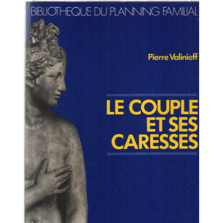 Le couple et l'amour-Le couple et ses caresses-Techniques de...