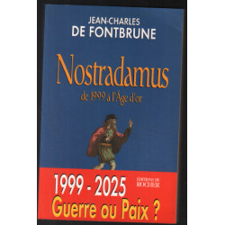 NOSTRADAMUS. De 1999 à l'Age d'or