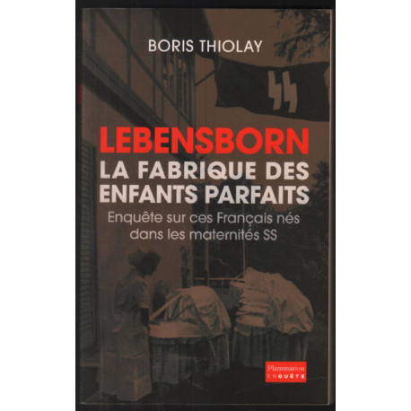 Lebensborn : la fabrique des enfants parfaits : Ces Français qui...