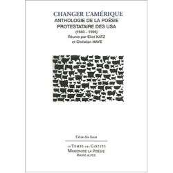 Changer l'Amérique : Anthologie de la poésie contestataire des USA...