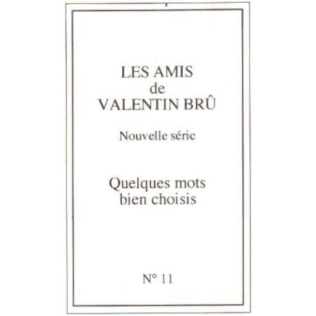 Les amis de valentin bru n° 11 / quelques mots bien choisis