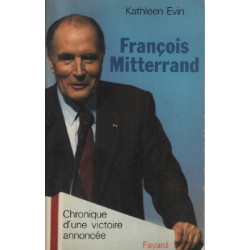 Francois Mitterrand - Chronique d'une victoire annoncée