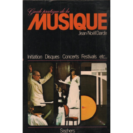 Guide pratique de la musique/ initiation-disques-concerts-festival
