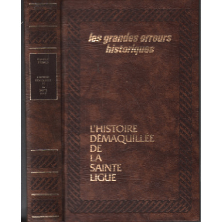 L'histoire démaquillée de la sainte ligue