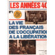 Les années 40/ la vie des français de l'occupation à la liberation...