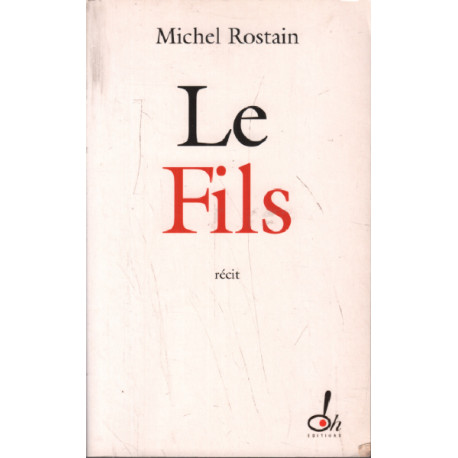 Le fils - PRIX GONGOURT DU PREMIER ROMAN 2011