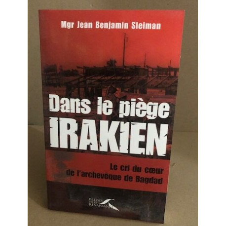 Dans le piège irakien: Le cri du coeur de l'archevêque de Bagdad