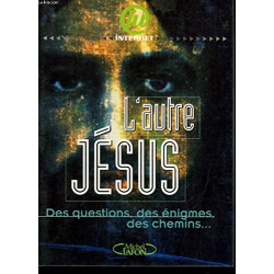 L'AUTRE JESUS. Des questions des énigmes des chemins